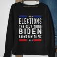 Elections The Only Thing Biden Knows How To Fix Tshirt Sweatshirt Gifts for Old Women