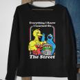 Everything I Know I Learned On The Streets Sweatshirt Gifts for Old Women