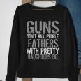 Fathers With Pretty Daughters Kill People Tshirt Sweatshirt Gifts for Old Women