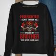 Firefighter Dont Thank Me Thank My Brother Who Never Game Back Thin Red Line Sweatshirt Gifts for Old Women