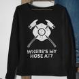 Firefighter Where’S My Hose At Fire Fighter Gift Idea Firefighter _ V2 Sweatshirt Gifts for Old Women