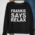 Frankie Says Relax Tshirt Sweatshirt Gifts for Old Women