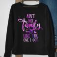 Funny Aint No Family Like The One I Got For Family Men Women Sweatshirt Graphic Print Unisex Gifts for Old Women Funny Aint No Family Like The One I Got For Family Men Women Sweatshirt Graphic Print Unisex Gifts for Old Women