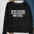 Funny Dad Quote I Am Not Sleeping Im Just Resting My Eyes Gift Sweatshirt Gifts for Old Women