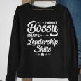 Funny I&8217M Not Bossy I Have Leadership Skills Gift Women Kids Sweatshirt Gifts for Old Women