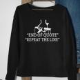Funny Joe End Of Quote Repeat The Line V3 Sweatshirt Gifts for Old Women