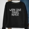 Funny Minimal Quote Work Save Travel Repeat Saying Great Gift Sweatshirt Gifts for Old Women