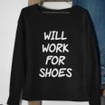 Funny Rude Slogan Joke Humour Will Work For Shoes Tshirt Sweatshirt Gifts for Old Women
