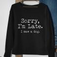 Funny Sorry Im Late I Saw A Dog Sweatshirt Gifts for Old Women