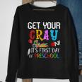 Get Your Cray On Its First Day Of Preschool Sweatshirt Gifts for Old Women