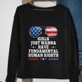 Girls Just Want To Have Fundamental Womens Rights Sweatshirt Gifts for Old Women