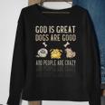 God Is Great Dogs Are Good And People Are Crazy Men Women Sweatshirt Graphic Print Unisex Gifts for Old Women