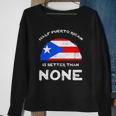 Half Puerto Rican Is Better Than None Pr Heritage Dna Sweatshirt Gifts for Old Women