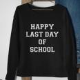 Happy Last Day Of School Gift V2 Sweatshirt Gifts for Old Women