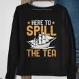 Here To Spill The Tea Usa Independence 4Th Of July Graphic Sweatshirt Gifts for Old Women