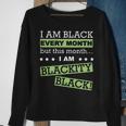 I Am Black Every Month But This Month Im Blackity Black Sweatshirt Gifts for Old Women I Am Black Every Month But This Month Im Blackity Black Sweatshirt Gifts for Old Women