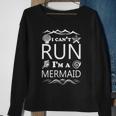 I Cant Run Im A Mermaid Tshirt Sweatshirt Gifts for Old Women