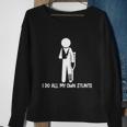 I Do All My Own Stunts Tshirt Sweatshirt Gifts for Old Women