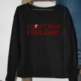 I Dont Run I Reload Funny Sarcastic Saying Sweatshirt Gifts for Old Women