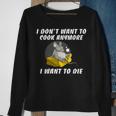 I Dont Want To Cook Anymore I Want To Die Funny Saying Sweatshirt Gifts for Old Women