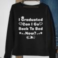 I Graduated Can I Go Back To Bed Now Funny Sweatshirt Gifts for Old Women