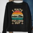 I Hate Pulling Out Boating Funny Retro Vintage Boat Captain Men Women Sweatshirt Graphic Print Unisex Gifts for Old Women