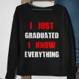 I Just Graduated I Know Everything Graduation Sweatshirt Gifts for Old Women