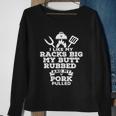 I Like My Racks Big My Butt Rubbed And Pork Pulled Pig Bbq Sweatshirt Gifts for Old Women