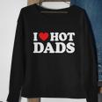 I Love Hot Dads Shirt I Heart Hot Dads Shirt Love Hot Dads Tshirt Sweatshirt Gifts for Old Women