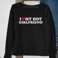 I Love My Hot Girlfriend Shirt Gf I Heart My Hot Girlfriend Tshirt Sweatshirt Gifts for Old Women