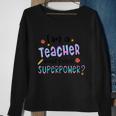 I M A Teacher What S Your Superpower Graphic Plus Size Shirt For Teacher Sweatshirt Gifts for Old Women