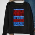 I May Not Be Perfect But At Least Im Not A Democrat Sweatshirt Gifts for Old Women