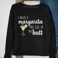 I Need A Margarita The Size Of My Butt Sweatshirt Gifts for Old Women