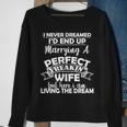 I Never Dreamed Id End Up Marrying A Perfect Wife Tshirt Sweatshirt Gifts for Old Women