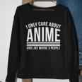 I Only Care About Anime And Like Maybe 3 People Tshirt Sweatshirt Gifts for Old Women