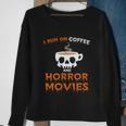 I Run On Coffee Horror Movies Halloween Quote Sweatshirt Gifts for Old Women