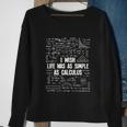 I Wish Life Was As Simple As Calculus Funny Math Lover Gift Great Gift Sweatshirt Gifts for Old Women