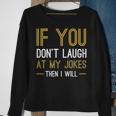 If You Dont Laugh At My Jokes Sweatshirt Gifts for Old Women