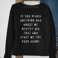 If You Heard Anything Bad About Me Sweatshirt Gifts for Old Women