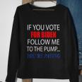 If You Voted For Biden Follow Me To Pump Youre Paying Tshirt Sweatshirt Gifts for Old Women