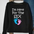 Im Here For The Sex Sweatshirt Gifts for Old Women