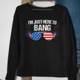 Im Just Here To Bang 4Th Of July Fireworks Director Sweatshirt Gifts for Old Women