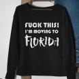Im Moving To Florida Sweatshirt Gifts for Old Women