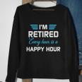 Im Retired Every Hour Is Happy Hour Funny Retirement Gift Sweatshirt Gifts for Old Women