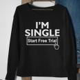 Im Single Start A Free Trial Sweatshirt Gifts for Old Women