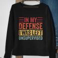 In My Defense I Was Left Unsupervised Funny Retro Vintage Meaningful Gift Sweatshirt Gifts for Old Women