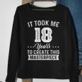 It Took Me 18 Years Masterpiece 18Th Birthday 18 Years Old Sweatshirt Gifts for Old Women