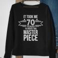 It Took Me 70 Years To Create This Masterpiece 70Th Birthday Tshirt Sweatshirt Gifts for Old Women