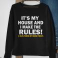 Its My House And I Make The Rules Sweatshirt Gifts for Old Women