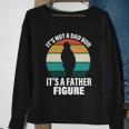Its Not A Dad Bod Its A Father Figure Retro Tshirt Sweatshirt Gifts for Old Women